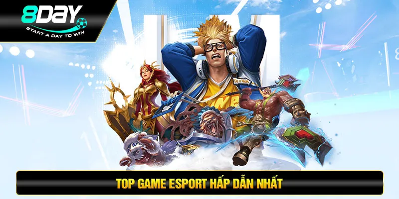 Top game esport hấp dẫn nhất