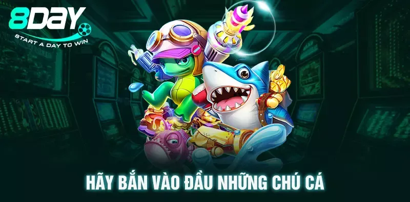 Hãy bắn vào đầu những chú cá