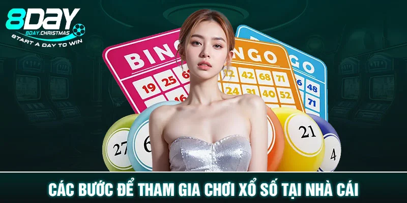 Các bước để tham gia chơi xổ số tại nhà cái