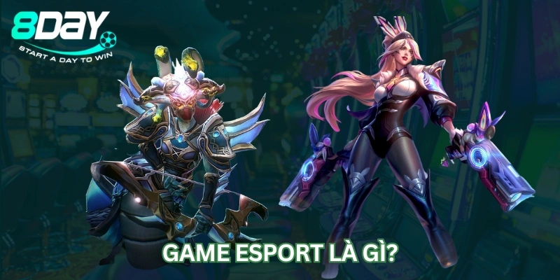 Game esport là gì?