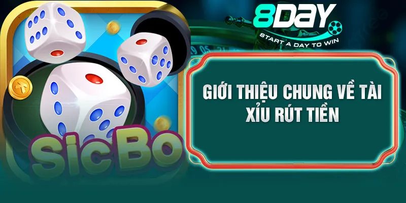 Giới thiệu chung về tài xỉu rút tiền