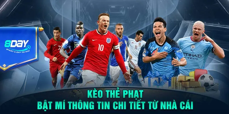 Kèo Thẻ Phạt - Bật Mí Thông Tin Chi Tiết Từ Nhà Cái