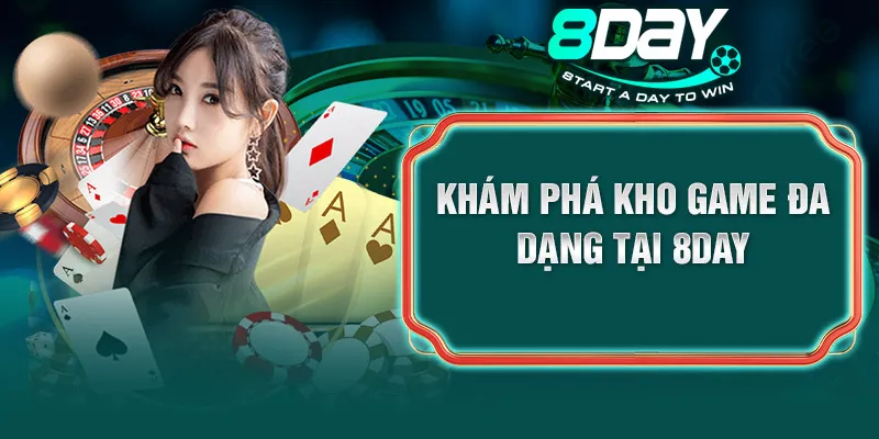 Khám phá kho game đa dạng tại 8DAY