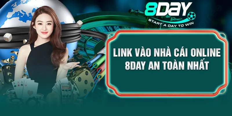 Link vào nhà cái online 8DAY an toàn nhất