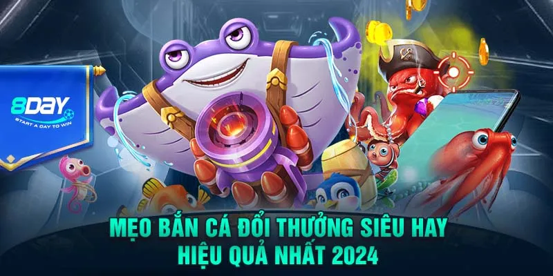 Mẹo bắn cá đổi thưởng hay nhất năm 2024