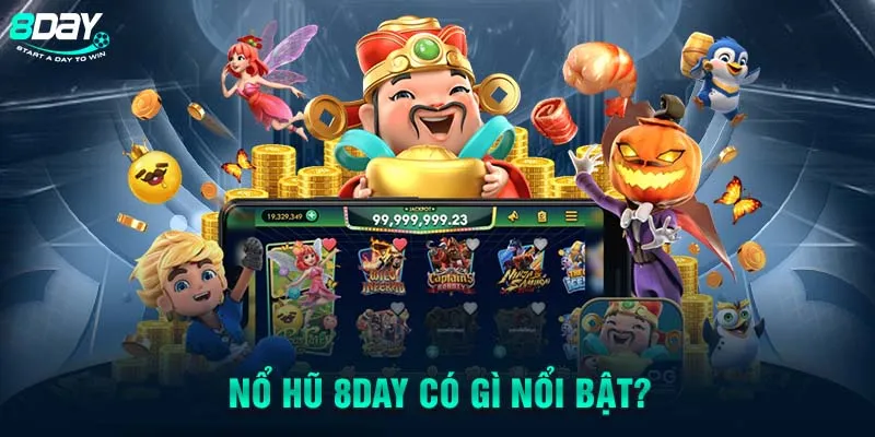 Nổ hũ 8DAY có gì nổi bật?