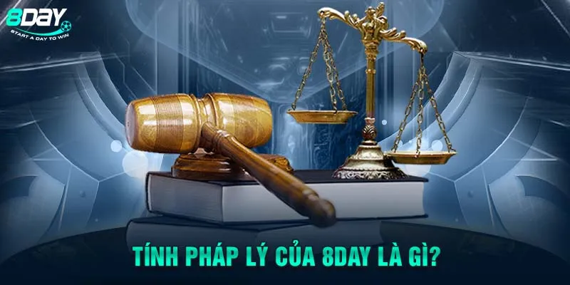 Tính pháp lý của 8DAY là gì?